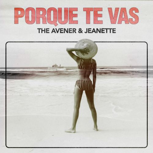 The Avener – Porque Te Vas (Feat. Jeanette)